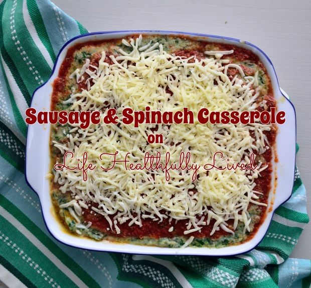 Sausage & Spinach Casserole | Life Healthfully Lived